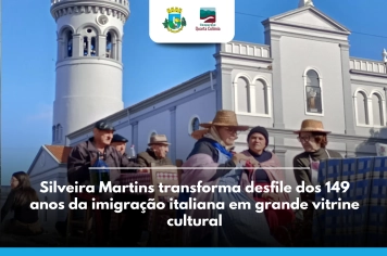 Silveira Martins transforma desfile dos 149 anos da imigração italiana em grande vitrine cultural da Quarta Colônia