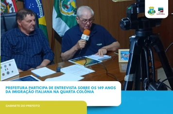 Prefeitura concede entrevista sobre os 149 anos da Imigração Italiana na Quarta Colônia