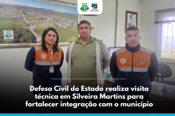 Defesa Civil do Estado realiza visita técnica em Silveira Martins para fortalecer integração com o município